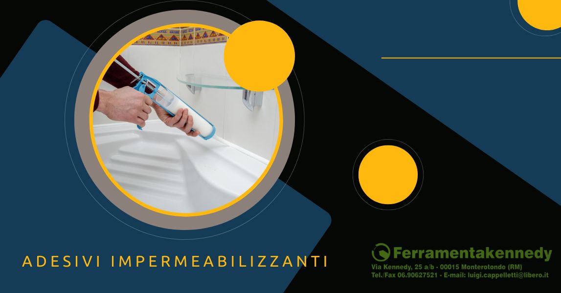 Adesivi impermeabilizzanti a Monterotondo da Ferramenta Kennedy Adesivi impermeabilizzanti a Monterotondo da Ferramenta Kennedy